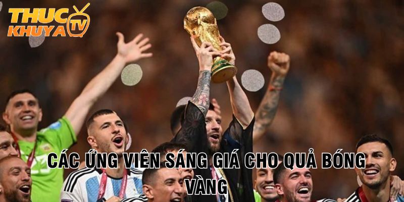 Cac ung vien sang gia cho Qua bong vang