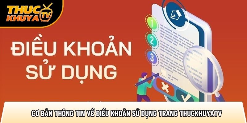 Điều khoản sử dụng - Quy định chi tiết khi truy cập website 1 co ban thong tin ve dieu khoan su dung trang thuckhuyatv 1